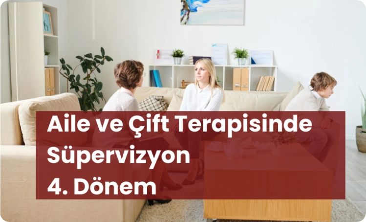 Aile ve Çift Terapisinde Süpervizyon 4. Dönem
